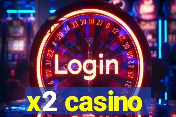 x2 casino